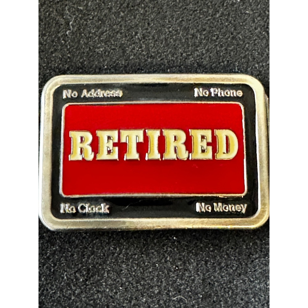 RETIRED Retirement Belt Buckle No Address No Phone No Clock No Money 3"‎ X 2.5"